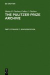 Complete Historical Handbook of the Pulitzer Prize System 1917-2000: Decision-Making Processes in All Award Categories Based on Unpublished Sources - Heinz-Dietrich Fischer, Erika J. Fischer