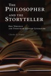 The Philosopher and the Storyteller: Eric Voegelin and Twentieth-century Literature (Eric Voegelin Institute Series in Political Philosophy) (Eric Voegelin Institute Series in Political Philosophy) - Charles R. Embry