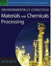 Environmentally Conscious Materials and Chemicals Processing - Myer Kutz