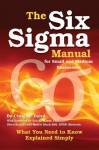 The Six SIGMA Manual for Small and Medium Businesses: What You Need to Know Explained Simply - Craig Baird