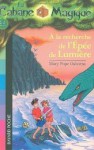 A la recherche de l'épée de lumière - Mary Pope Osborne