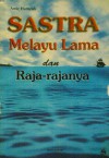 Sastra Melayu Lama dan Raja-rajanya - Amir Hamzah