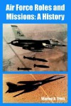 Air Force Roles and Missions: A History - Warren A. Trest