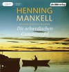 Die schwedischen Gummistiefel (Non-Wallander, Band 6) - Henning Mankell, Axel Milberg, Verena Reichel