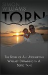 Torn: The Story of an Undeserving Wallaby Drowning in a Septic Tank - SIMON WILLIAMS