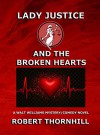 Lady Justice and the Broken Hearts - Robert Thornhill, Peg Thornhill