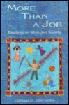 More Than A Job: Readings on Work and Society - John C. Gordon