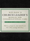 Nelson's Church Leader's Manual for Congregational Care: NKJV Edition - Thomas Nelson Publishers