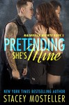 Pretending She's Mine (Nashville Nights Book 5) - Stacey Mosteller, Staci Jo Cranor, Sara Eirew, Sara Eirew