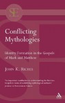 Conflicting Mythologies: Identity Formation in the Gospels of Mark and Matthew - John Kenneth Riches