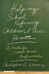 Helping School Refusing Children and Their Parents: A Guide for School-based Professionals - Christopher A. Kearney