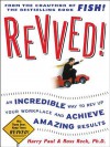 Revved!: An Incredible Way to REV Up Your Workplace and Achieve Amazing Results - Harry Paul, Ross Reck