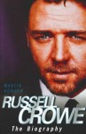 Russell Crowe: The Biography - Martin Howden