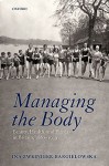 Managing the Body: Beauty, Health, and Fitness in Britain 1880-1939 - Ina Zweiniger-Bargielowska