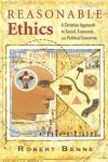 Reasonable Ethics: A Christian Approach to Social, Economic, and Political Concerns - Robert Benne