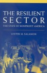 The Resilient Sector: The State of Nonprofit America - Lester M. Salamon