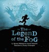 The Legend of the Fog - Qaunaq Mikkigak, Joanne Schwartz, Danny Christopher