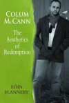 Colum McCann and the Aesthetics of Redemption - Eoin Flannery