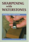 Sharpening with Waterstones: A Perfect Edge in 60 Seconds - Ian J. Kirby