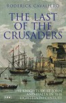 The Last of the Crusaders: The Knights of St. John and Malta in the Eighteenth Century - Roderick Cavaliero