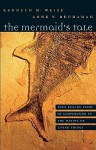 The Mermaid's Tale: Four Billion Years of Cooperation in the Making of Living Things - Kenneth M. Weiss, Anne V. Buchanan