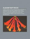 Album Rap Rock: Hybrid Theory, Blood Sugar Sex Magik, Meteora, Le Dimensioni del Mio Caos, Habemus Capa, Verit Supposte, Son Goku - Source Wikipedia