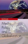 Media Policy And Globalization - Paula Chakravartty, Katharine Sarikakis