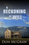 A Reckoning of Will - Don McGraw