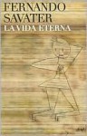 La Vida Eterna / The Eternal Life - Fernado Savater