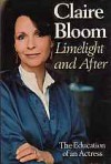 Limelight And After: The Education Of An Actress - Claire Bloom