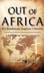 Out of Africa: The Breakaway Anglican Churches - Ross Lindsay