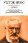 Oeuvres Complètes De Victor Hugo: Critiques - Victor Hugo