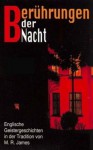 Berührungen der Nacht - A. C. Benson, A. N. L. Munby, M. R. James