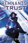 Remnants of Trust: A Central Corps Novel - Elizabeth Bonesteel