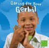 Caring for Your Gerbil - Kathy Feeney, Jennifer Zablotny