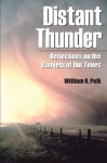 Distant Thunder: Reflections on the Dangers of Our Times - William R Polk