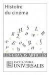 Histoire du cinéma (Les Grands Articles d'Universalis): 37 (French Edition) - Encyclopædia Universalis