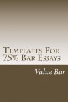 Templates for 75% Bar Essays: Create the 75% Essay Even on the Fly - Value Bar