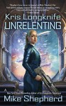 Kris Longknife: Unrelenting - Mike Shepherd