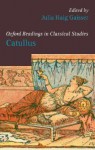 Catullus (Oxford Readings in Classical Studies) - Julia Haig Gaisser