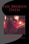 The Broken Oath - Ashleen O'Gaea