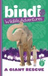 Bindi Wildlife Adventures 11: A Giant Rescue - Bindi Irwin, Jess Black