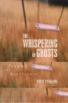 The Whispering of Ghosts: Trauma and Resilience - Boris Cyrulnik, Susan Fairfield