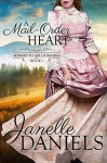 A Mail-Order Heart (Miners to Millionaires Book 1) - Janelle Daniels