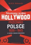 Nieznana wojna Hollywood przeciwko Polsce 1939-1945 - Michał Biskupski