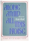 Alone amid All This Noise: A Collection of Women's Poetry - Ann Reit