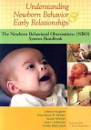 Understanding Newborn Behavior & Early Relationships: The Newborn Behavioral Observations (NBO) System Handbook - J. Kevin Nugent, Susan O'Brien, Constance H. Keefer