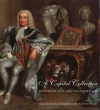 A Capital Collection: Houghton Hall and the Hermitage; With a Modern Edition of Aedes Walpolianae, Horace Walpole's Catalogue of Sir Robert Walpole - Larissa Dukelskaya, Larissa Dukelskaya