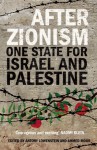 After Zionism: One State for Israel and Palestine - Antony Loewenstein, Ahmed Moor