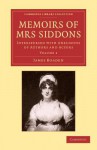 Memoirs of Mrs Siddons: Interspersed with Anecdotes of Authors and Actors - James Boaden